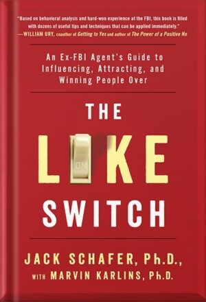 دانلود کتاب The Like Switch: An Ex-FBI Agent's Guide to Influencing, Attracting, and Winning People Over (The Like Switch Series Book 1) by Jack Schafer