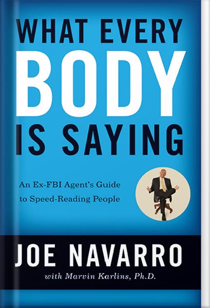 دانلود کتاب What Every BODY is Saying: An Ex-FBI Agent's Guide to Speed-Reading People by Joe Navarro