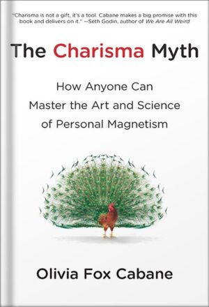 دانلود کتاب The Charisma Myth: How Anyone Can Master the Art and Science of Personal Magnetism by Olivia Fox Cabane