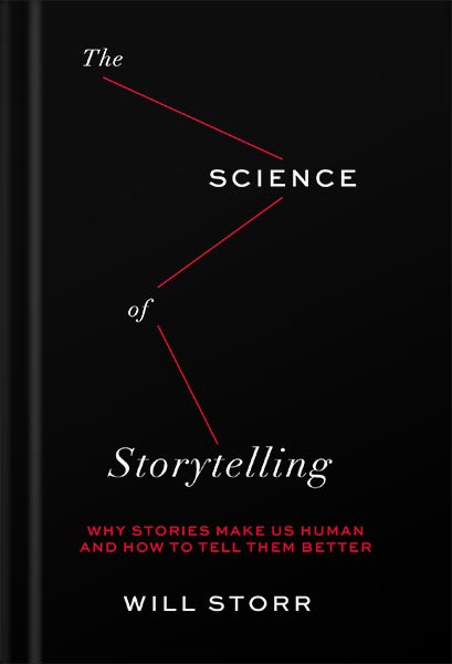 دانلود کتاب The Science of Storytelling: Why Stories Make Us Human and How to Tell Them Better by Will Storr