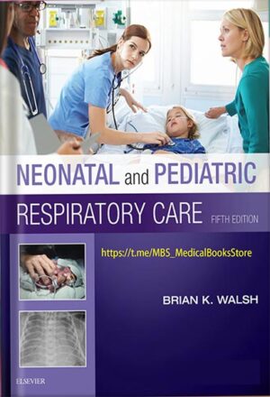 دانلود کتاب Neonatal and Pediatric Respiratory Care 5th Edition by Brian K. Walsh