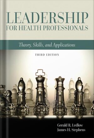 دانلود کتاب Leadership for Health Professionals: Theory, Skills, and Applications 3rd Edition by Gerald R. Ledlow