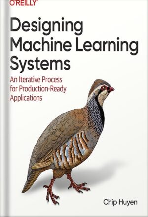 دانلود کتاب Designing Machine Learning Systems 1st Edition by Chip Huyen