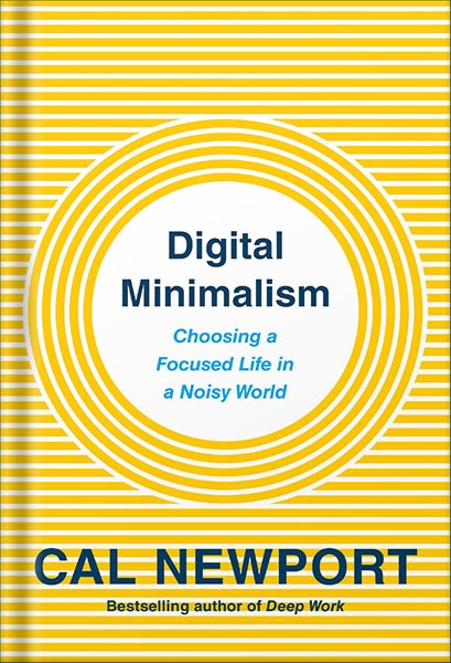 دانلود کتاب Digital Minimalism: Choosing a Focused Life in a Noisy World by Cal Newport