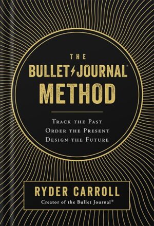 دانلود کتاب The Bullet Journal Method: Track the Past, Order the Present, Design the Future by Ryder Carroll