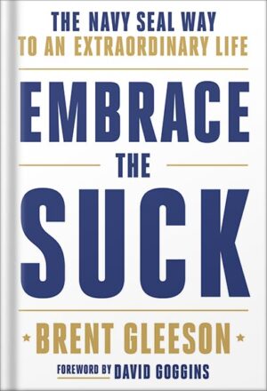دانلود کتاب Embrace the Suck: The Navy SEAL Way to an Extraordinary Life by Brent Gleeson