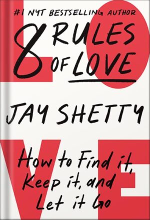 دانلود کتاب 8 Rules of Love: How to Find It, Keep It, and Let It Go by Jay Shetty