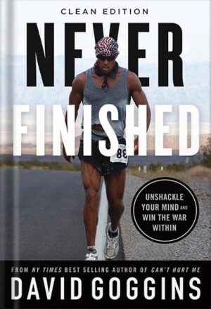 دانلود کتاب Never Finished: Unshackle Your Mind and Win the War Within by David Goggins