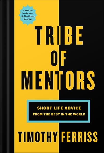 دانلود کتاب Tribe Of Mentors: Short Life Advice from the Best in the World by Timothy Ferriss