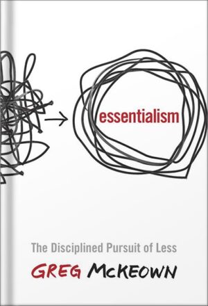 دانلود کتاب Essentialism: The Disciplined Pursuit of Less by Greg Mckeown
