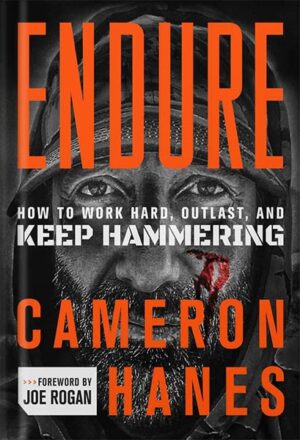 دانلود کتابی Endure: How to Work Hard, Outlast, and Keep Hammering by Cameron R. Hanes