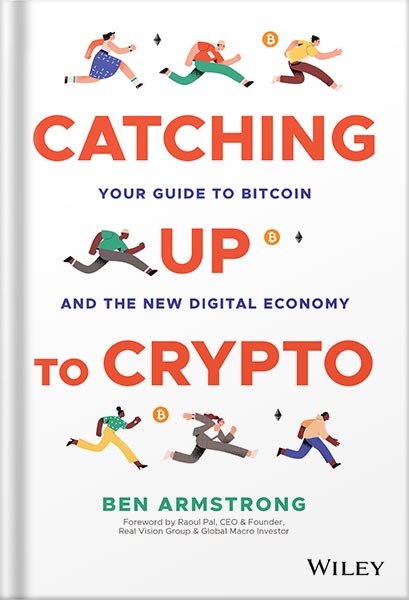 دانلود کتاب Catching Up to Crypto: Your Guide to Bitcoin and the New Digital Economy 1st Edition by Ben Armstrong