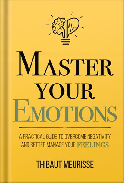 خرید کتاب صوتی Master Your Emotions: A Practical Guide to Overcome Negativity and Better Manage Your Feelings