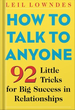 کتاب صوتی How to Talk to Anyone: 92 Little Tricks for Big Success in Relationships by Leil Lowndes