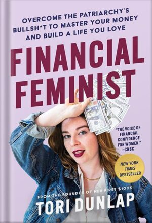 کتاب صوتی Financial Feminist: Overcome the Patriarchy’s Bullsh*t to Master Your Money and Build a Life You Love by Tori Dunlap