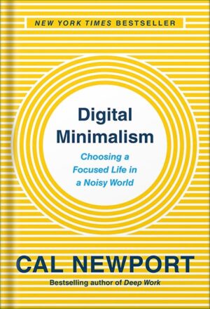 کتاب صوتی Digital Minimalism: Choosing a Focused Life in a Noisy World by Cal Newport
