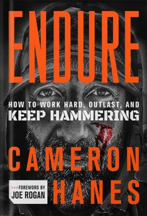 کتاب صوتی Endure: How to Work Hard, Outlast, and Keep Hammering by Cameron Hanes