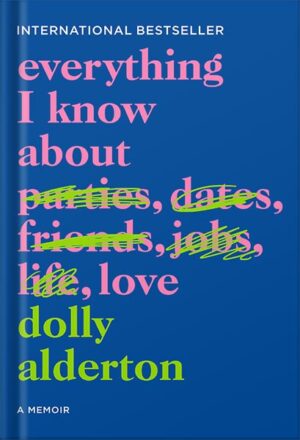 دانلود کتاب Everything I Know About Love: A Memoir by Dolly Alderton