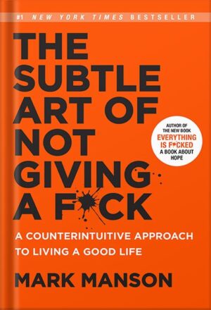 کتاب صوتی The Subtle Art of Not Giving a F*ck: A Counterintuitive Approach to Living a Good Life by Mark Manson