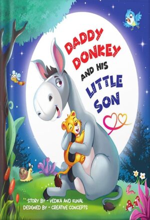 دانلود کتاب Daddy Donkey And His Little Son: A children's picture book about the unconditional love between a father and son - A perfect gift for kids of ages 3 to 8 (Animal Kingdom 1) by Vedika Agrawal