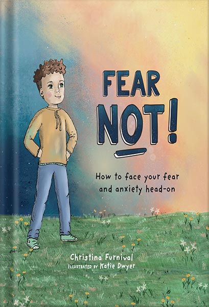 دانلود کتاب Fear Not!: How to Face Your Fear and Anxiety Head-On (Capable Kiddos) by Christina Furnival