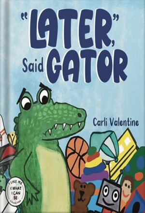 دانلود کتاب Later, Said Gator: I Like Me & What I Can Be Collection by Carli Valentine
