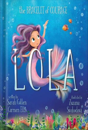 دانلود کتاب Lola: The Bracelet Of Courage (Ocean Tales Children's Books) by Sarah Cullen