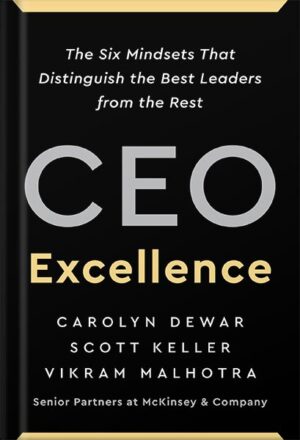 دانلود کتابCEO Excellence: The Six Mindsets That Distinguish the Best Leaders from the Rest by Carolyn Dewar