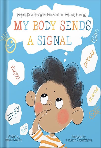 دانلود کتاب My Body Sends a Signal: Helping Kids Recognize Emotions and Express Feelings (Emotional Regulation for Kids, Kids Book, Toddler Book, Children's Book, ... Book, Picture Book) (Resilient Kids Book 1) by Natalia Maguire