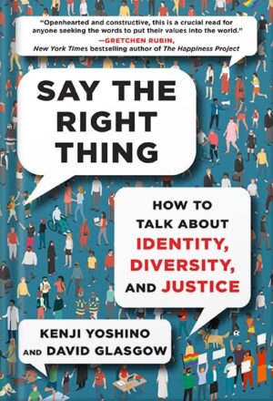 دانلود کتاب Say the Right Thing: How to Talk About Identity, Diversity, and Justice by Kenji Yoshino