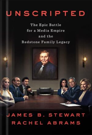 دانلود کتاب Unscripted: The Epic Battle for a Media Empire and the Redstone Family Legacy by James B Stewart