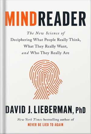 دانلود کتاب Mindreader: The New Science of Deciphering What People Really Think, What They Really Want, and Who They Really Are by David J. Lieberman