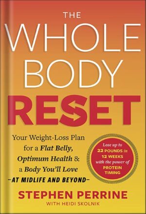 دانلود کتاب The Whole Body Reset: Your Weight-Loss Plan for a Flat Belly, Optimum Health & a Body You'll Love at Midlife and Beyond by Stephen Perrine