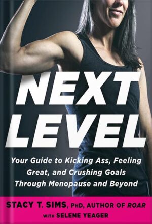 دانلود کتاب Next Level: Your Guide to Kicking Ass, Feeling Great, and Crushing Goals Through Menopause and Beyond by Stacy T. Sims