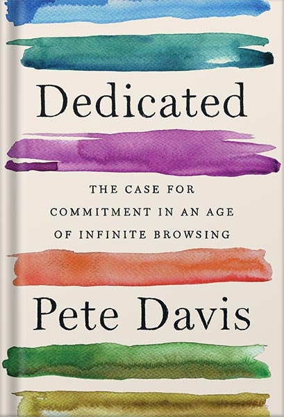 کتاب صوتی Dedicated: The Case for Commitment in an Age of Infinite Browsing by Pete Davis