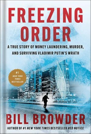 کتاب صوتی Freezing Order: A True Story of Money Laundering, Murder, and Surviving Vladimir Putin's Wrath by Bill Browder