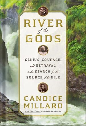کتاب صوتی River of the Gods: Genius, Courage, and Betrayal in the Search for the Source of the Nile by Candice Millard
