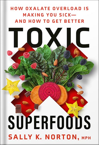کتاب صوتی Toxic Superfoods: How Oxalate Overload Is Making You Sick--and How to Get Better by Sally K. Norton MPH