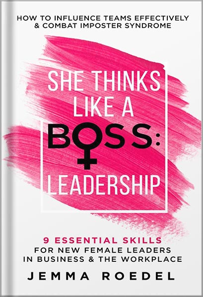 دانلود کتاب She Thinks Like a Boss : Leadership: 9 Essential Skills for New Female Leaders in Business and the Workplace. How to Influence Teams Effectively and Combat Imposter Syndrome by Jemma Roedel