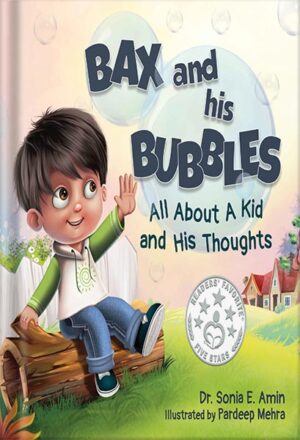 دانلود کتاب Bax and His Bubbles: All About a Kid and His Thoughts (Social-Emotional Learning) by Dr. Sonia E. Amin