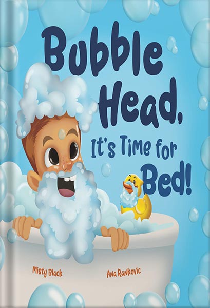 دانلود کتاب Bubble Head, It's Time for Bed!: A fun way to learn days of the week, hygiene, and a bedtime routine. Ages 4-7. (A Bubble Head Adventure Book) by Misty Black