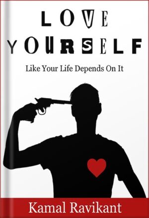 دانلود کتاب Love Yourself Like Your Life Depends on It by Kamal Ravikant