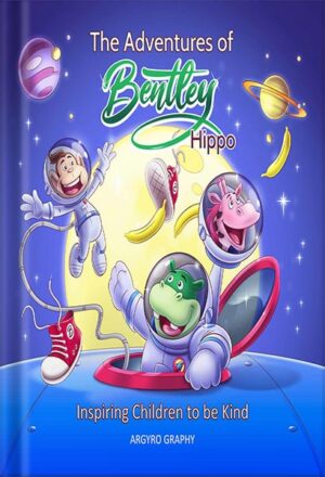 دانلود کتاب The Adventures of Bentley Hippo: Inspiring Children to Accept Each Other (Inspiring Children 2nd ed Book 5) by Argyro Graphy