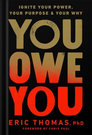 دانلود کتاب You Owe You: Ignite Your Power, Your Purpose, and Your Why by Eric Thomas