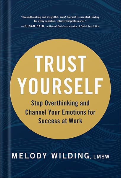 دانلود کتاب Trust Yourself: Stop Overthinking and Channel Your Emotions for Success at Work by Melody Wilding LMSW