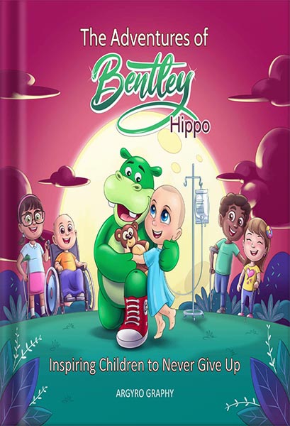 دانلود کتاب The Adventures of Bentley Hippo: Inspiring Children to Never Give Up by Argyro Graphy