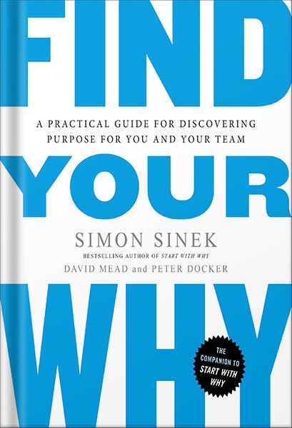 دانلود کتاب Find Your Why: A Practical Guide for Discovering Purpose for You and Your Team by Simon Sinek