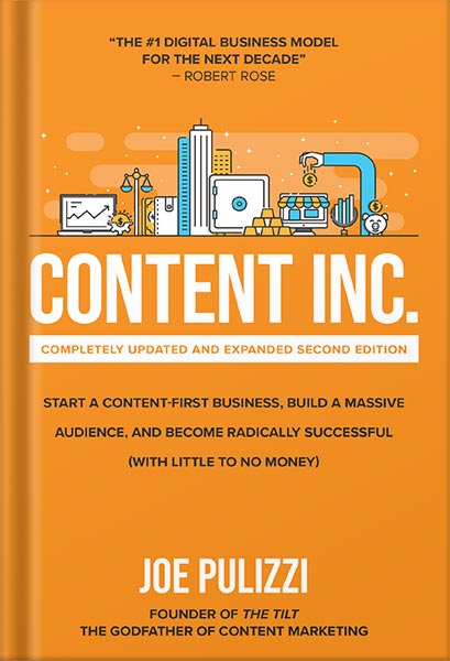 دانلود کتاب Content Inc., Second Edition: Start a Content-First Business, Build a Massive Audience and Become Radically Successful (With Little to No Money) by Joe Pulizzi