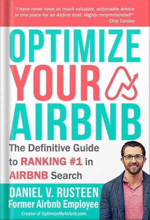 دانلود کتاب Optimize YOUR Bnb: The Definitive Guide to Ranking #1 in Airbnb Search by a Prior Employee by Daniel Vroman Rusteen