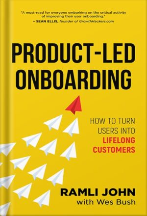 دانلود کتاب Product-Led Onboarding: How to Turn New Users Into Lifelong Customers (Product-Led Growth Series Book 2) by Ramli John